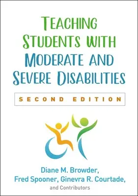 Enseigner aux élèves atteints de handicaps modérés et graves, deuxième édition - Teaching Students with Moderate and Severe Disabilities, Second Edition