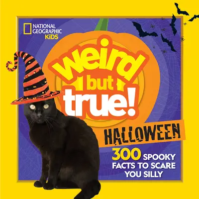 Weird But True Halloween : 300 faits effrayants pour vous faire peur - Weird But True Halloween: 300 Spooky Facts to Scare You Silly