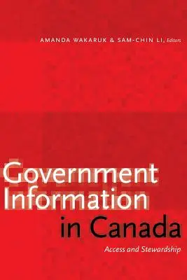 L'information gouvernementale au Canada : Accès et gestion - Government Information in Canada: Access and Stewardship