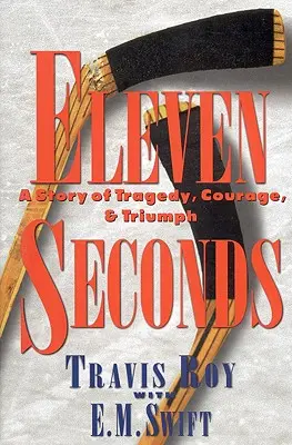Onze secondes : Une histoire de tragédie, de courage et de triomphe - Eleven Seconds: A Story of Tragedy, Courage & Triumph