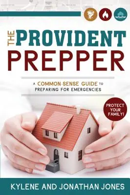 Provident Prepper : Un guide de bon sens pour se préparer aux situations d'urgence - Provident Prepper: A Common-Sense Guide to Preparing for Emergencies