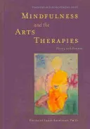 La pleine conscience et les thérapies artistiques : Théorie et pratique - Mindfulness and the Arts Therapies: Theory and Practice