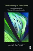 Anatomie du clitoris - Réflexions sur la théorie de la sexualité féminine - Anatomy of the Clitoris - Reflections on the Theory of Female Sexuality