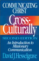 Communiquer le Christ à travers les cultures, deuxième édition : Une introduction à la communication missionnaire - Communicating Christ Cross-Culturally, Second Edition: An Introduction to Missionary Communication