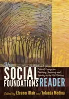 The Social Foundations Reader ; Critical Essays on Teaching, Learning and Leading in the 21st Century (Lecteur des fondements sociaux ; essais critiques sur l'enseignement, l'apprentissage et la direction au 21e siècle) - The Social Foundations Reader; Critical Essays on Teaching, Learning and Leading in the 21st Century