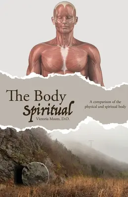 Le corps spirituel : une comparaison entre le corps physique et le corps spirituel - The Body Spiritual: A comparison of the physical and spiritual body