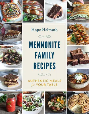 Recettes de la famille mennonite : Des repas authentiques pour votre table - Mennonite Family Recipes: Authentic Meals for Your Table