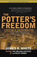 La liberté du potier : Une défense de la Réforme et la réfutation de Chosen But Free de Norman Geisler - The Potter's Freedom: A Defense of the Reformation and the Rebuttal of Norman Geisler's Chosen But Free