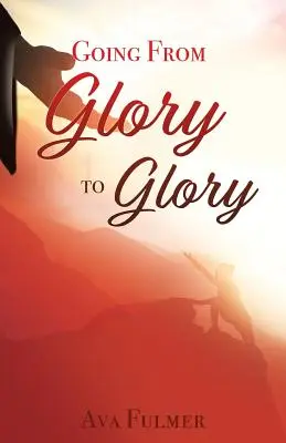 Aller de gloire en gloire - Going from Glory to Glory