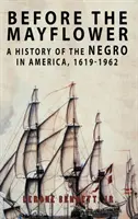 Avant le Mayflower : Une histoire des Noirs en Amérique, 1619-1962 - Before the Mayflower: A History of the Negro in America, 1619-1962