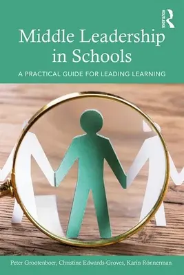 Le leadership intermédiaire dans les écoles : Un guide pratique pour diriger l'apprentissage - Middle Leadership in Schools: A Practical Guide for Leading Learning
