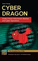 Cyber Dragon : La guerre de l'information et les cyber-opérations en Chine - Cyber Dragon: Inside China's Information Warfare and Cyber Operations