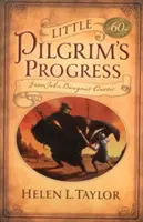 Le petit progrès du pèlerin : D'après le classique de John Bunyan - Little Pilgrim's Progress: From John Bunyan's Classic