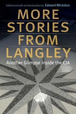 Plus d'histoires de Langley : Un autre regard sur la CIA - More Stories from Langley: Another Glimpse Inside the CIA