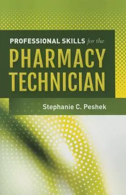 Compétences professionnelles pour le technicien en pharmacie - Professional Skills for the Pharmacy Technician