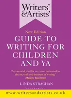 Guide de l'écrivain et de l'artiste pour écrire pour les enfants et les adolescents - Writers' & Artists' Guide to Writing for Children and YA