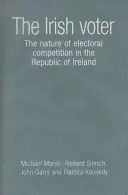 L'électeur irlandais : La nature de la compétition électorale en République d'Irlande - The Irish Voter: The Nature of Electoral Competition in the Republic of Ireland