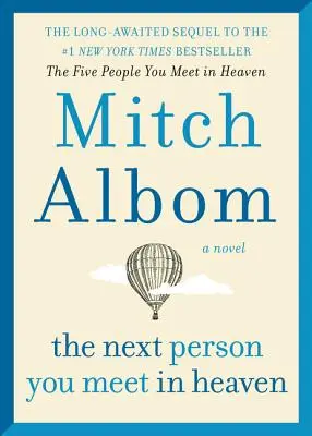 La prochaine personne que vous rencontrerez au paradis : La suite des cinq personnes que vous rencontrez au paradis - The Next Person You Meet in Heaven: The Sequel to the Five People You Meet in Heaven