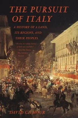 La poursuite de l'Italie : L'histoire d'un pays, de ses régions et de ses peuples - The Pursuit of Italy: A History of a Land, Its Regions, and Their Peoples