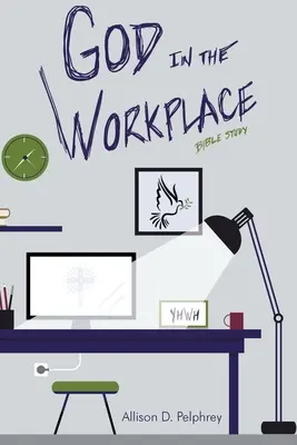 Dieu sur le lieu de travail : Étude biblique - God in the Workplace: Bible Study