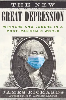 La nouvelle Grande Dépression : Gagnants et perdants dans un monde post-pandémique - The New Great Depression: Winners and Losers in a Post-Pandemic World