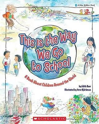 C'est comme ça qu'on va à l'école : Un livre sur les enfants du monde entier - This Is the Way We Go to School: A Book about Children Around the World