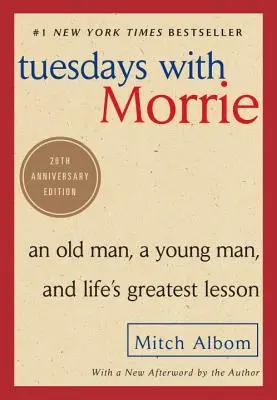 Les mardis avec Morrie : Un vieil homme, un jeune homme et la plus grande leçon de la vie - Tuesdays with Morrie: An Old Man, a Young Man, and Life's Greatest Lesson