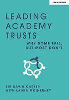 Leading Academy Trusts - Pourquoi certains échouent, mais la plupart ne le font pas - Leading Academy Trusts - Why some fail, but most don't