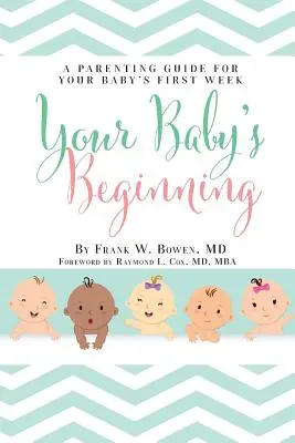 Les débuts de votre bébé : Un guide parental pour la première semaine de votre bébé - Your Baby's Beginning: A Parenting Guide for Your Baby's First Week