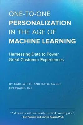 La personnalisation One-To-One à l'ère de l'apprentissage automatique : exploiter les données pour créer de grandes expériences client - One-To-One Personalization in the Age of Machine Learning: Harnessing Data to Power Great Customer Experiences