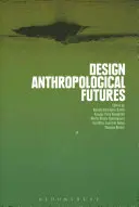 Concevoir des avenirs anthropologiques - Design Anthropological Futures