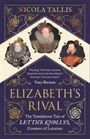 La rivale d'Elizabeth - L'histoire tumultueuse de Lettice Knollys, comtesse de Leicester - Elizabeth's Rival - The Tumultuous Tale of Lettice Knollys, Countess of Leicester