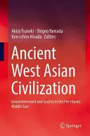La civilisation de l'Asie occidentale ancienne : Géoenvironnement et société dans le Moyen-Orient préislamique - Ancient West Asian Civilization: Geoenvironment and Society in the Pre-Islamic Middle East