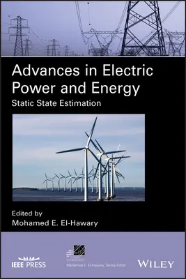 Progrès dans le domaine de la puissance électrique et de l'énergie : Estimation statique de l'état - Advances in Electric Power and Energy: Static State Estimation