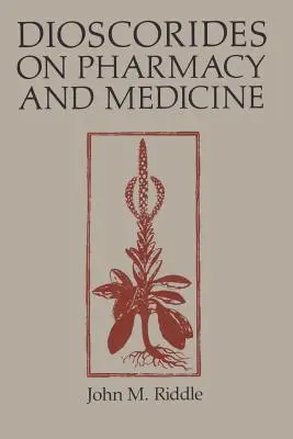 Dioscoride sur la pharmacie et la médecine - Dioscorides on Pharmacy and Medicine