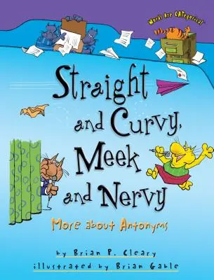 Droit et courbe, doux et méchant : plus d'informations sur les antonymes - Straight and Curvy, Meek and Nervy: More about Antonyms