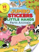 Jumbo Stickers for Little Hands (autocollants géants pour petites mains) : Animaux de la ferme : Comprend 75 autocollants - Jumbo Stickers for Little Hands: Farm Animals: Includes 75 Stickers