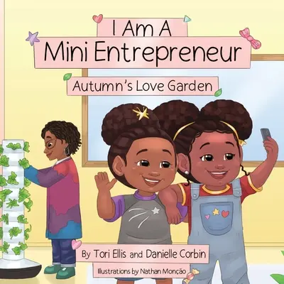 Je suis une mini-entrepreneuse : Le jardin d'amour de l'automne - I Am A Mini Entrepreneur: Autumn's Love Garden