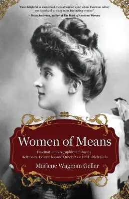 Femmes de moyens : Les biographies fascinantes de royales, d'héritières, d'excentriques et d'autres petites filles riches et pauvres (Histoires de riches et de riches). - Women of Means: The Fascinating Biographies of Royals, Heiresses, Eccentrics and Other Poor Little Rich Girls (Stories of the Rich & F