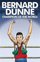 Bernard Dunne : Champion du monde - Bernard Dunne: Champion of the World