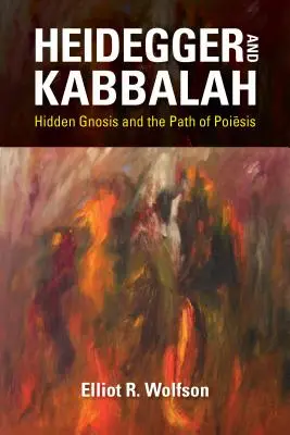 Heidegger et la Kabbale : La gnose cachée et la voie de la poiēsis - Heidegger and Kabbalah: Hidden Gnosis and the Path of Poiēsis