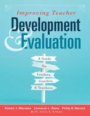 Améliorer le développement et l'évaluation des enseignants : A Guide for Leaders, Coaches, and Teachers (a Marzano Resources Guide to Increased Professional Growth T - Improving Teacher Development and Evaluation: A Guide for Leaders, Coaches, and Teachers (a Marzano Resources Guide to Increased Professional Growth T