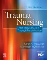 Soins infirmiers en traumatologie - De la réanimation à la rééducation - Trauma Nursing - From Resuscitation Through Rehabilitation