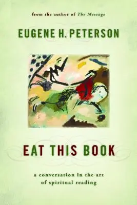 Mangez ce livre : Une conversation sur l'art de la lecture spirituelle - Eat This Book: A Conversation in the Art of Spiritual Reading