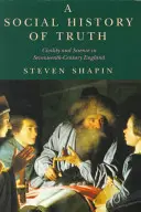 Une histoire sociale de la vérité : civilité et science dans l'Angleterre du XVIIe siècle - A Social History of Truth: Civility and Science in Seventeenth-Century England