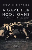 Un jeu pour les hooligans : L'histoire du rugby à XV - A Game for Hooligans: The History of Rugby Union