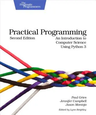 Programmation pratique : Une introduction à l'informatique avec Python 3 - Practical Programming: An Introduction to Computer Science Using Python 3