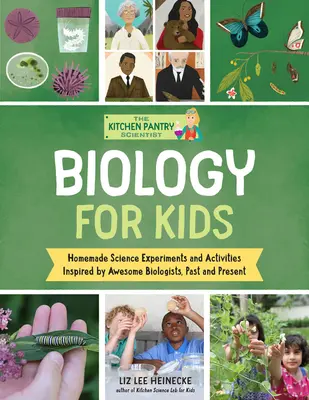 The Kitchen Pantry Scientist Biology for Kids : Science Experiments and Activities Inspired by Awesome Biologists, Past and Present ; Includes 25 Illust - The Kitchen Pantry Scientist Biology for Kids: Science Experiments and Activities Inspired by Awesome Biologists, Past and Present; Includes 25 Illust