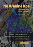 Nā Wāhine Koa : Les femmes hawaïennes pour la souveraineté et la démilitarisation - Nā Wāhine Koa: Hawaiian Women for Sovereignty and Demilitarization