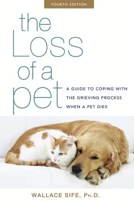 La perte d'un animal de compagnie : Un guide pour faire face au processus de deuil lors de la mort d'un animal de compagnie - The Loss of a Pet: A Guide to Coping with the Grieving Process When a Pet Dies